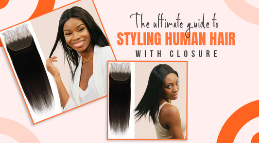 The Ultimate Guide to Styling Human Hair with Closure