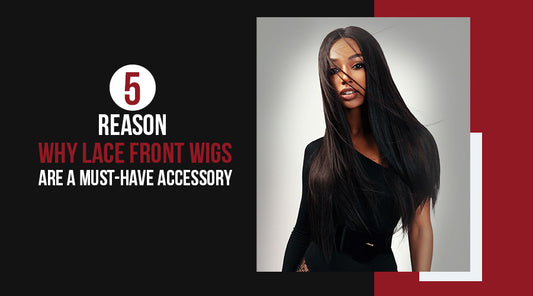 Five Justifications for Owning Lace Front Wigs as a Basic Accessory