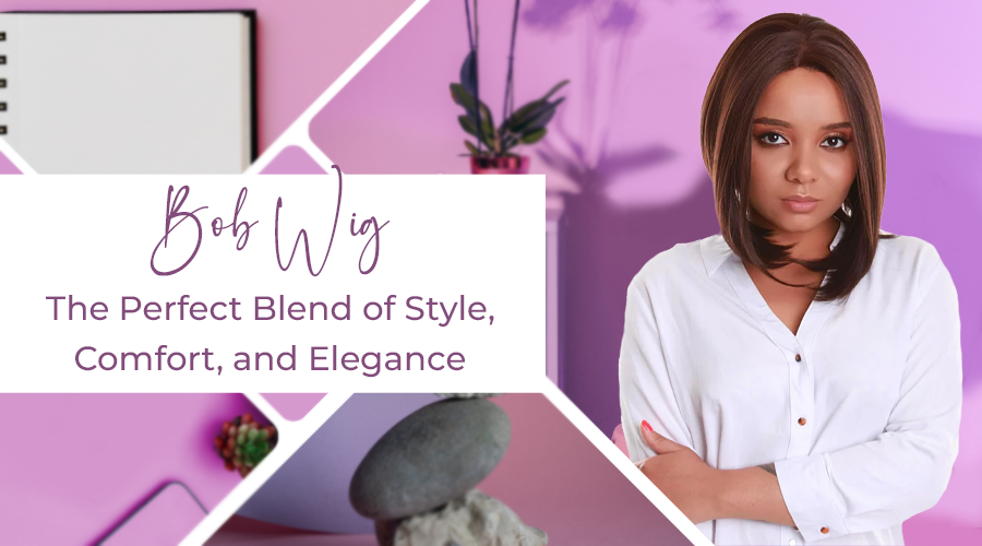 Bob Wig: The Perfect Blend of Style, Comfort, and Elegance