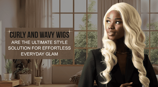 Curly and Wavy Wigs Are the Ultimate Style Solution for Effortless Everyday Glam
