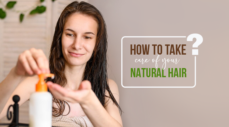 How to take care of your natural hair
