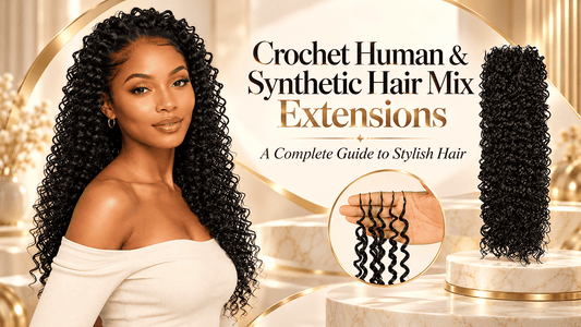 Crochet Human & Synthetic Hair Mix Extensions: A Complete Guide to Stylish Hair