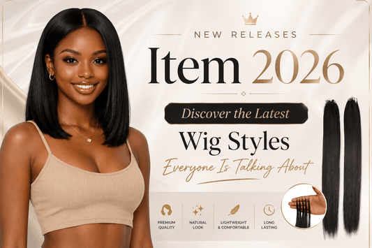 NEW RELEASES Item 2026: Discover the Latest Wig Styles Everyone Is Talking About