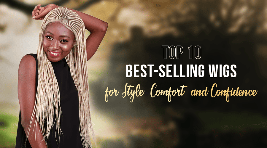 Top 10 Best-Selling Wigs for Style, Comfort, and Confidence